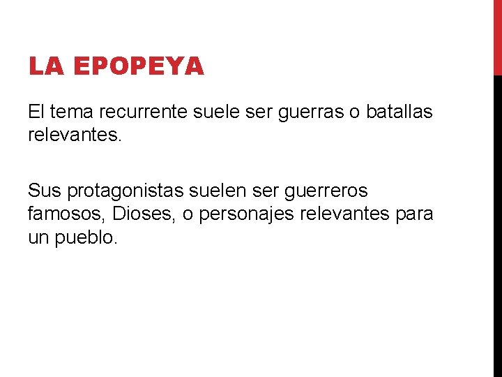 LA EPOPEYA El tema recurrente suele ser guerras o batallas relevantes. Sus protagonistas suelen