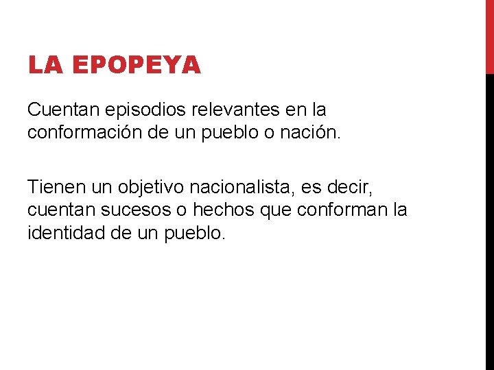 LA EPOPEYA Cuentan episodios relevantes en la conformación de un pueblo o nación. Tienen