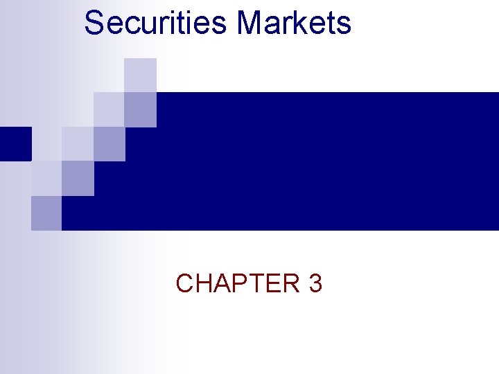 Securities Markets CHAPTER 3 