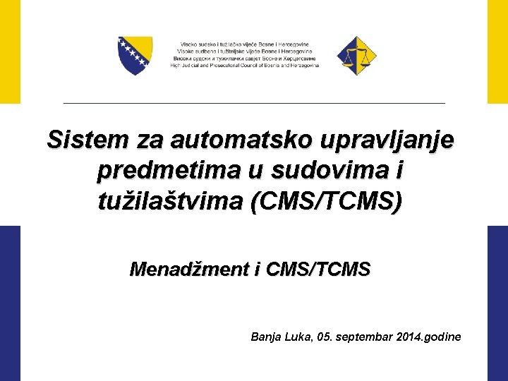 Sistem za automatsko upravljanje predmetima u sudovima i tužilaštvima (CMS/TCMS) Menadžment i CMS/TCMS Banja