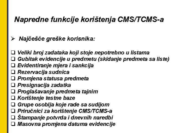Napredne funkcije korištenja CMS/TCMS-a Ø Najčešće greške korisnika: q Veliki broj zadataka koji stoje