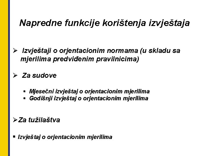 Napredne funkcije korištenja izvještaja Ø Izvještaji o orjentacionim normama (u skladu sa mjerilima predviđenim