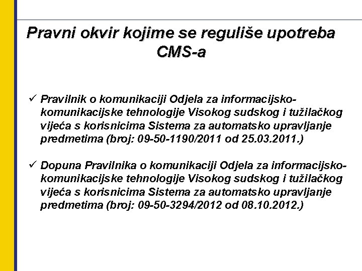 Pravni okvir kojime se reguliše upotreba CMS-a ü Pravilnik o komunikaciji Odjela za informacijskokomunikacijske