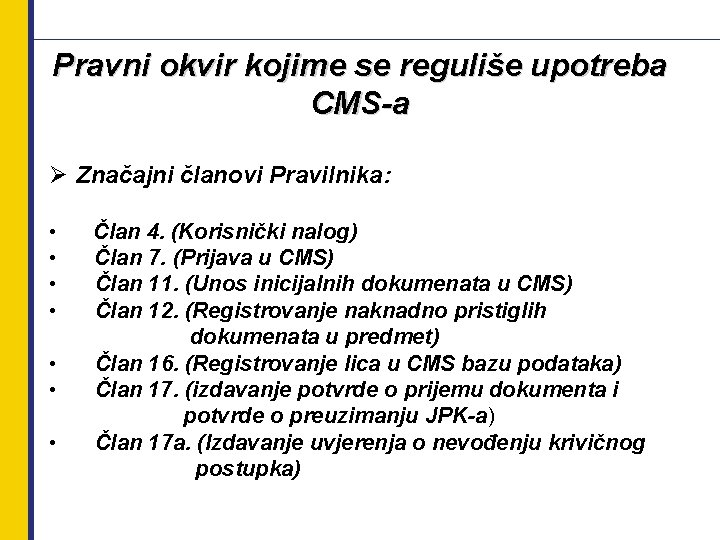 Pravni okvir kojime se reguliše upotreba CMS-a Ø Značajni članovi Pravilnika: • • Član
