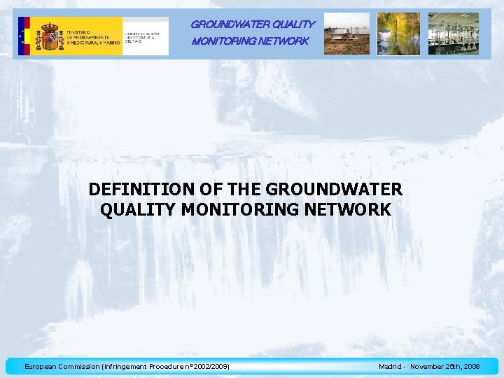 GROUNDWATER QUALITY MONITORING NETWORK DEFINITION OF THE GROUNDWATER QUALITY MONITORING NETWORK European Commission (Infringement