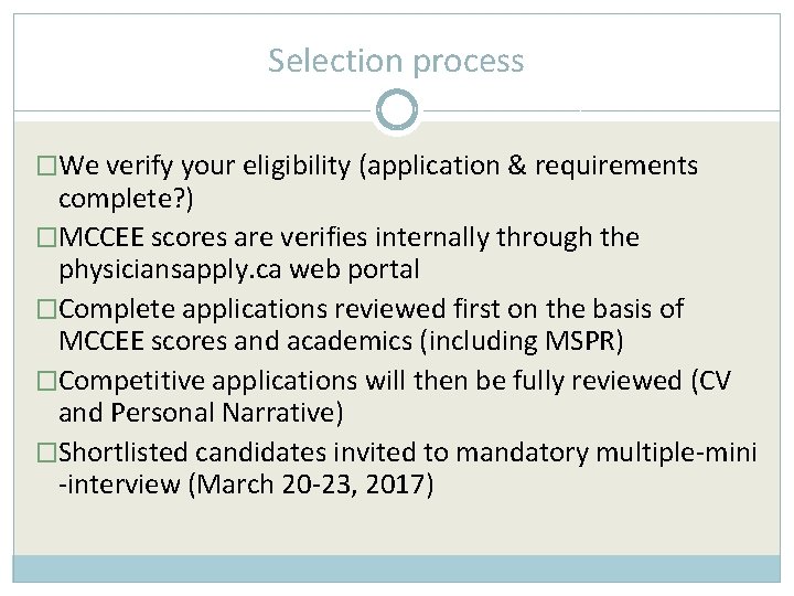 Selection process �We verify your eligibility (application & requirements complete? ) �MCCEE scores are