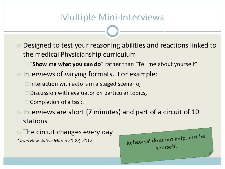 Multiple Mini-Interviews Designed to test your reasoning abilities and reactions linked to the medical