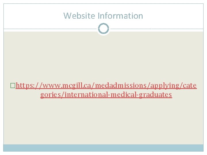 Website Information �https: //www. mcgill. ca/medadmissions/applying/cate gories/international-medical-graduates 