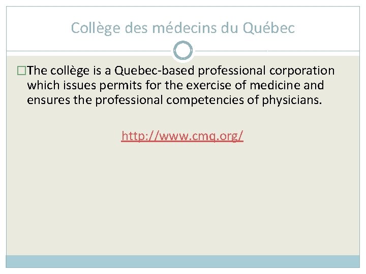 Collège des médecins du Québec �The collège is a Quebec-based professional corporation which issues