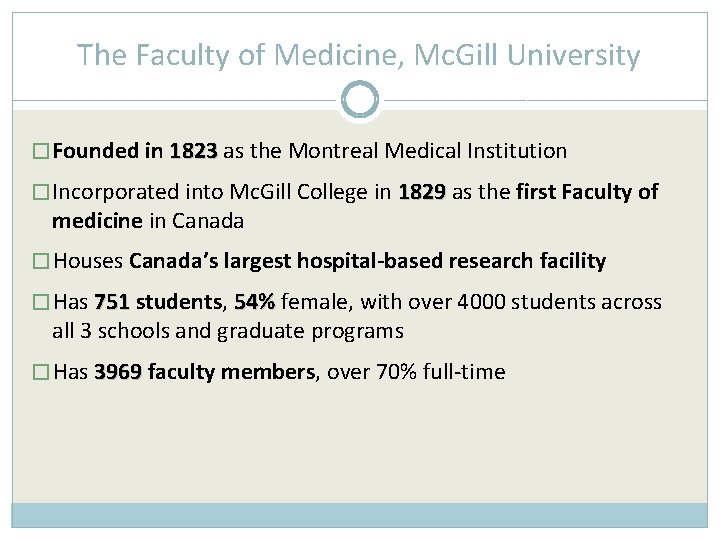 The Faculty of Medicine, Mc. Gill University �Founded in 1823 as the Montreal Medical