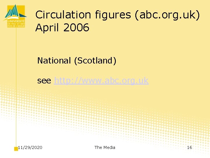 Circulation figures (abc. org. uk) April 2006 National (Scotland) see http: //www. abc. org.