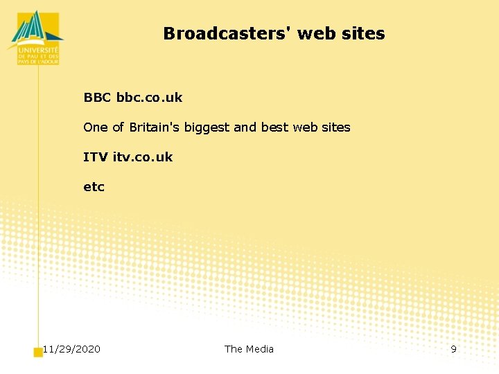 Broadcasters' web sites BBC bbc. co. uk One of Britain's biggest and best web