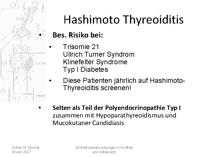 Hashimoto Thyreoiditis Bes. Risiko bei: • • Esther M. Nitsche Brixen 2017 • Trisomie