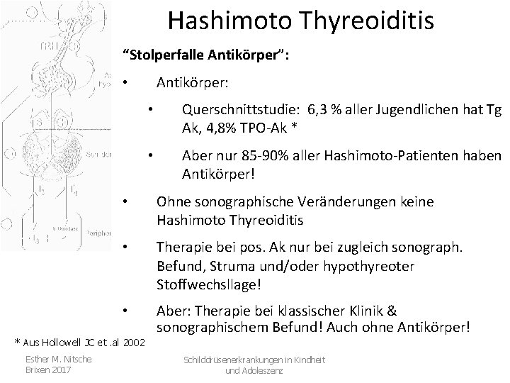 Hashimoto Thyreoiditis “Stolperfalle Antikörper”: Antikörper: • • Querschnittstudie: 6, 3 % aller Jugendlichen hat