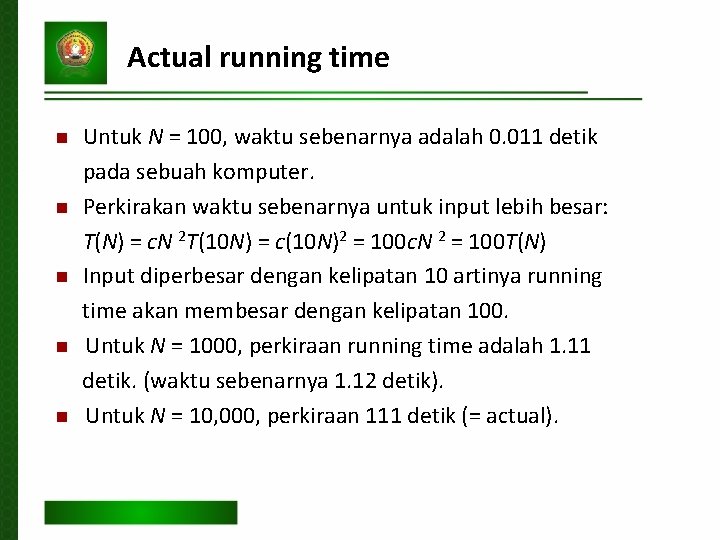 Actual running time Untuk N = 100, waktu sebenarnya adalah 0. 011 detik pada
