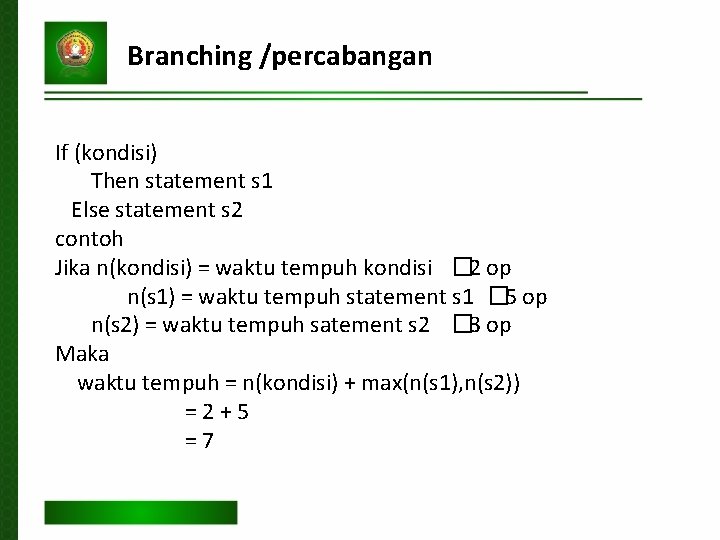Branching /percabangan If (kondisi) Then statement s 1 Else statement s 2 contoh Jika