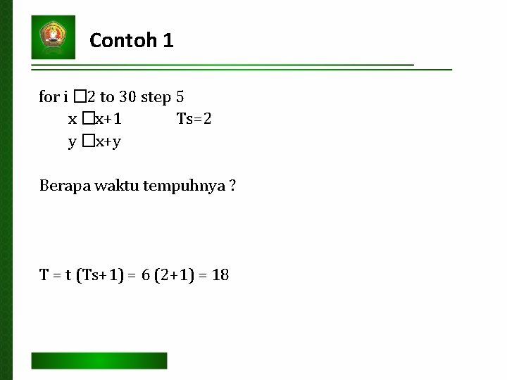 Contoh 1 for i � 2 to 30 step 5 x �x+1 Ts=2 y