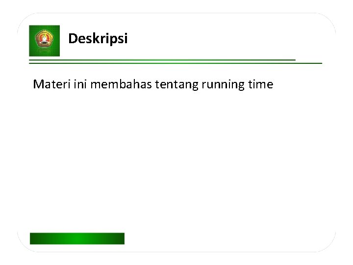 Deskripsi Materi ini membahas tentang running time 
