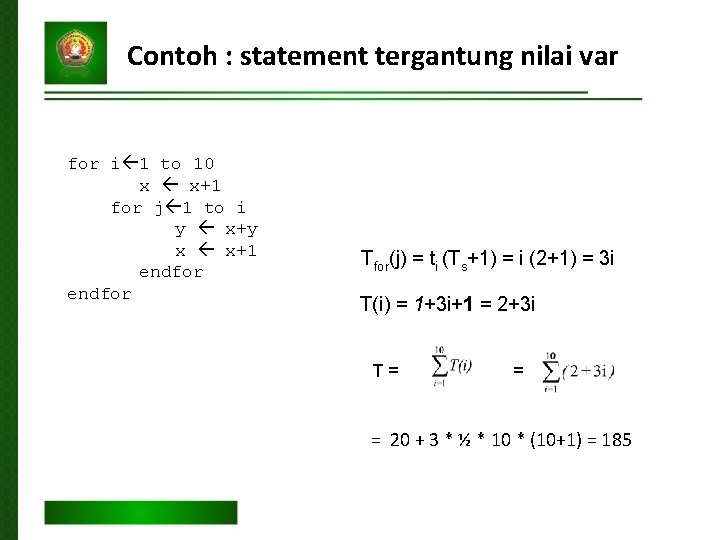 Contoh : statement tergantung nilai var for i 1 to 10 x x+1 for