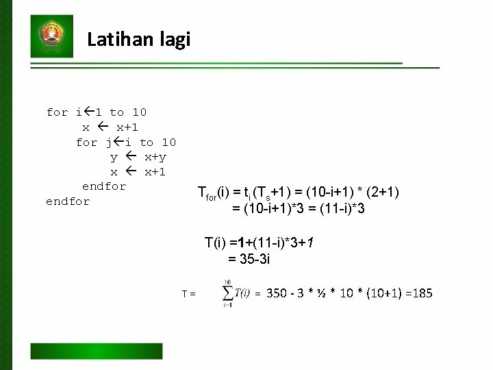 Latihan lagi for i 1 to 10 x x+1 for j i to 10