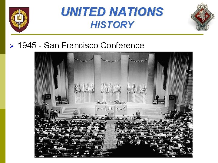 UNITED NATIONS HISTORY Ø 1945 - San Francisco Conference 