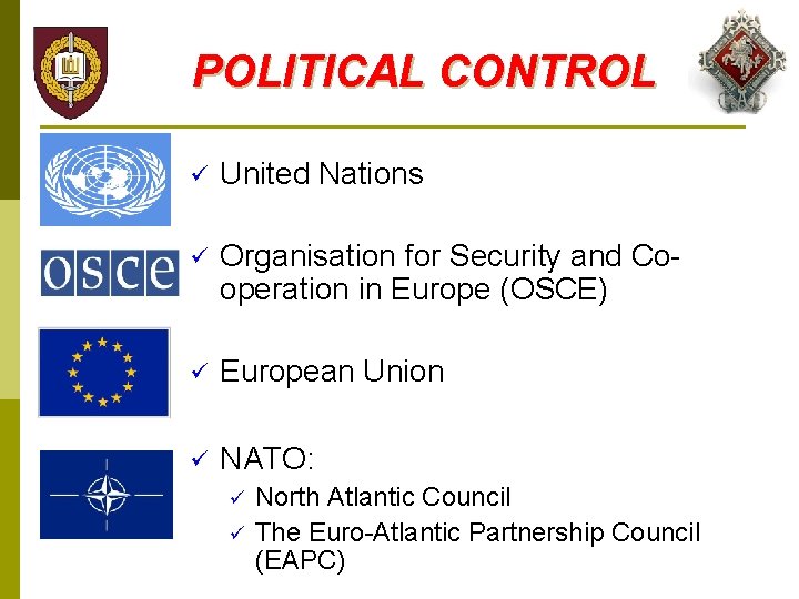 POLITICAL CONTROL ü United Nations ü Organisation for Security and Cooperation in Europe (OSCE)