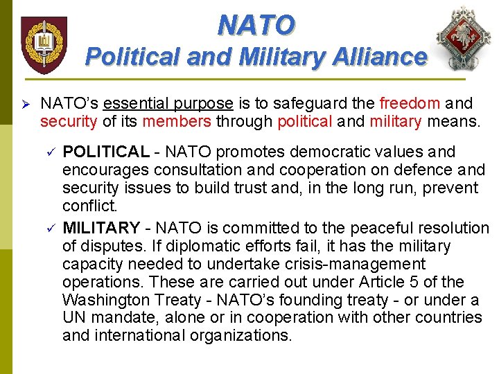 NATO Political and Military Alliance Ø NATO’s essential purpose is to safeguard the freedom