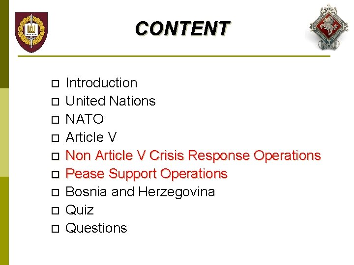 CONTENT Introduction United Nations NATO Article V Non Article V Crisis Response Operations Pease