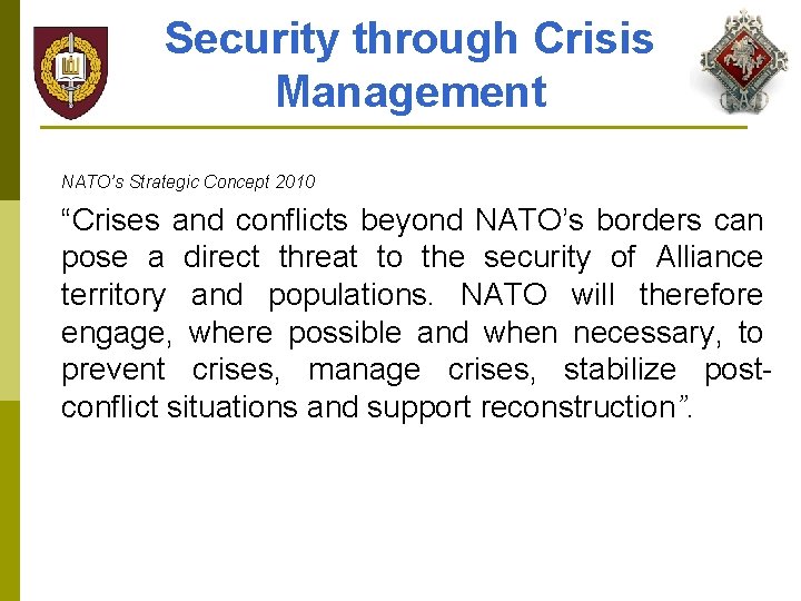 Security through Crisis Management NATO’s Strategic Concept 2010 “Crises and conflicts beyond NATO’s borders