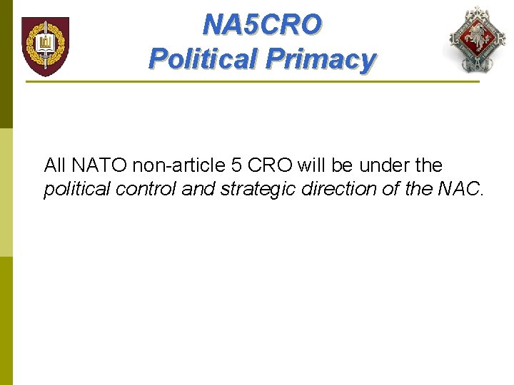 NA 5 CRO Political Primacy All NATO non-article 5 CRO will be under the
