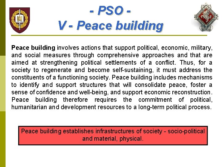 - PSO V - Peace building involves actions that support political, economic, military, and