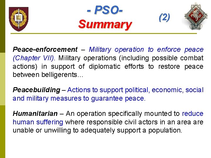 - PSOSummary (2) Peace-enforcement – Military operation to enforce peace (Chapter VII). Military operations