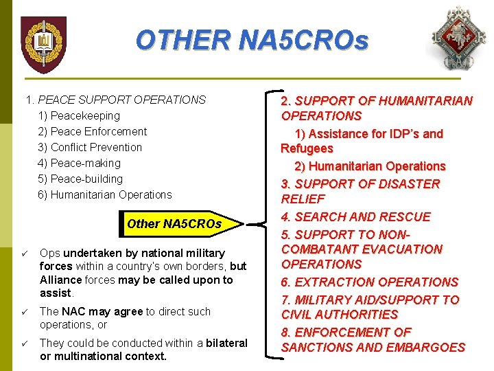 OTHER NA 5 CROs 1. PEACE SUPPORT OPERATIONS 1) Peacekeeping 2) Peace Enforcement 3)