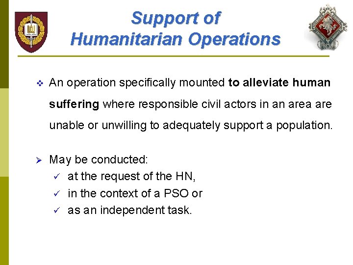 Support of Humanitarian Operations v An operation specifically mounted to alleviate human suffering where