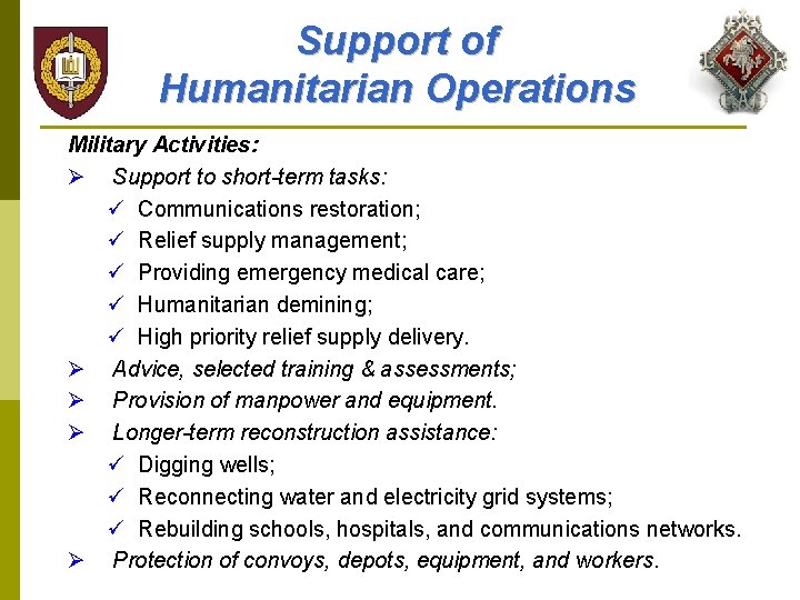 Support of Humanitarian Operations Military Activities: Ø Support to short-term tasks: ü Communications restoration;