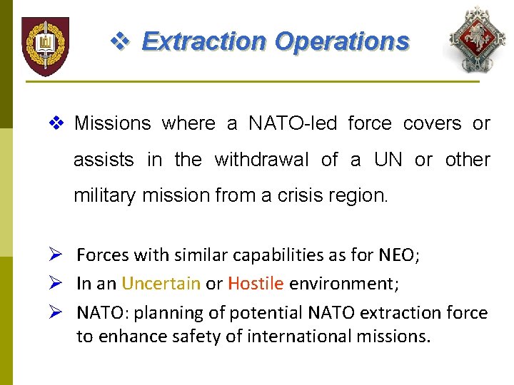 v Extraction Operations v Missions where a NATO-led force covers or assists in the