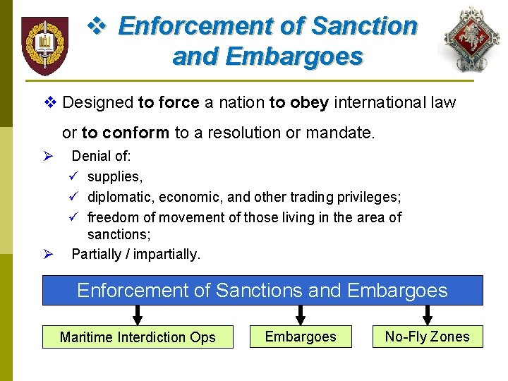 v Enforcement of Sanction and Embargoes v Designed to force a nation to obey
