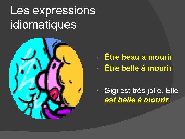 Les expressions idiomatiques Être beau à mourir Être belle à mourir Gigi est très Les expressions idiomatiques Être beau à mourir Être belle à mourir Gigi est très