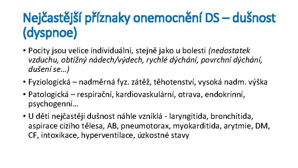 Nejčastější příznaky onemocnění DS – dušnost (dyspnoe) • Pocity jsou velice individuální, stejně jako