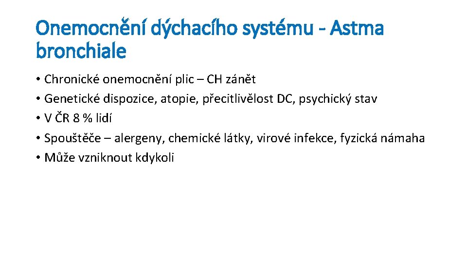 Onemocnění dýchacího systému - Astma bronchiale • Chronické onemocnění plic – CH zánět •