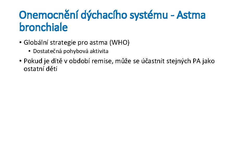 Onemocnění dýchacího systému - Astma bronchiale • Globální strategie pro astma (WHO) • Dostatečná