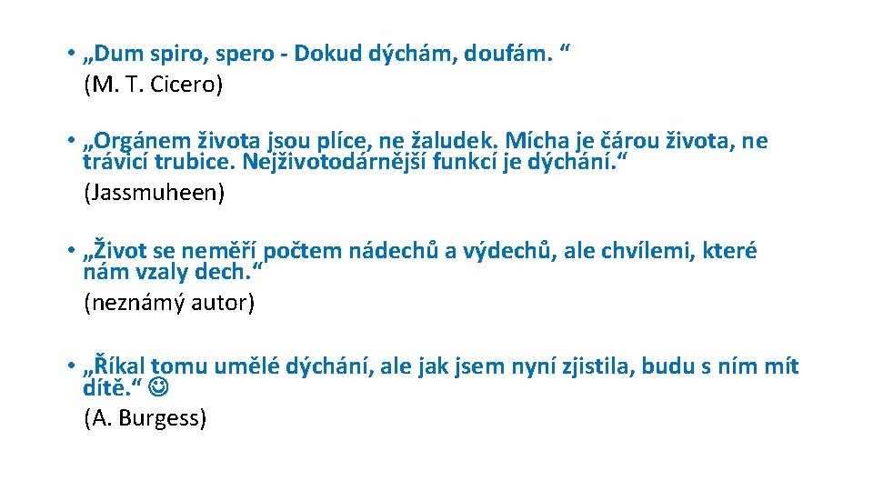  • „Dum spiro, spero - Dokud dýchám, doufám. “ (M. T. Cicero) •