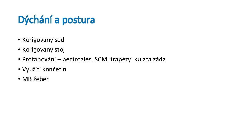 Dýchání a postura • Korigovaný sed • Korigovaný stoj • Protahování – pectroales, SCM,