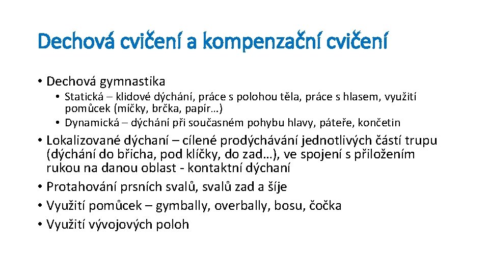 Dechová cvičení a kompenzační cvičení • Dechová gymnastika • Statická – klidové dýchání, práce