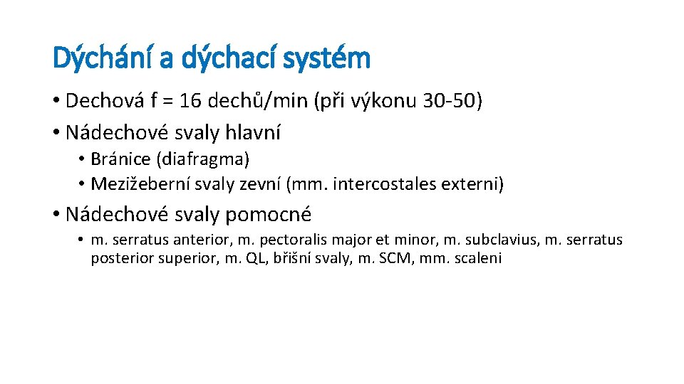 Dýchání a dýchací systém • Dechová f = 16 dechů/min (při výkonu 30 -50)