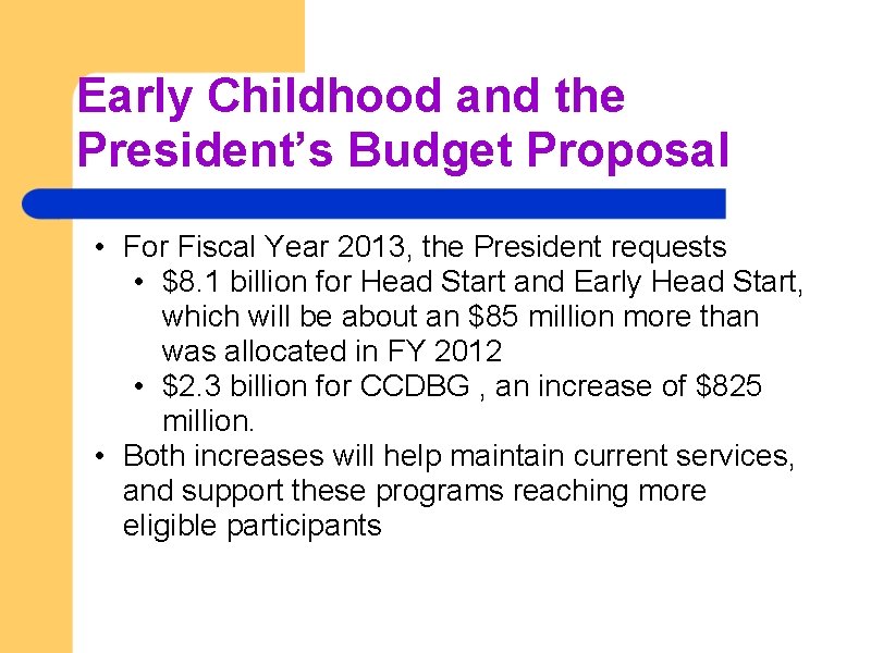 Early Childhood and the President’s Budget Proposal • For Fiscal Year 2013, the President