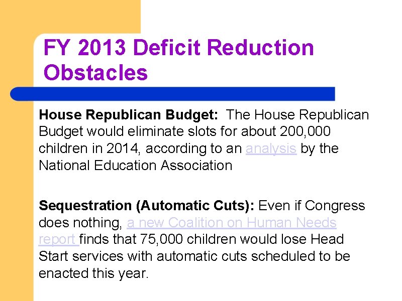 FY 2013 Deficit Reduction Obstacles House Republican Budget: The House Republican Budget would eliminate