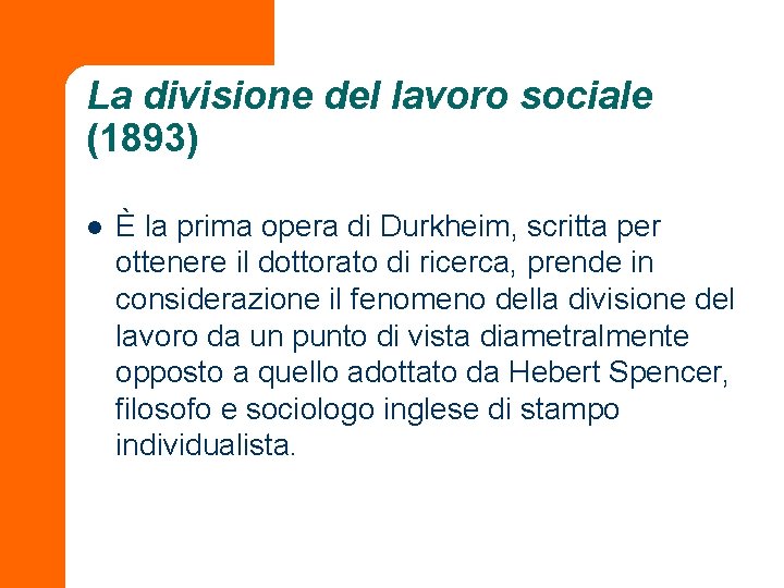 La divisione del lavoro sociale (1893) l È la prima opera di Durkheim, scritta