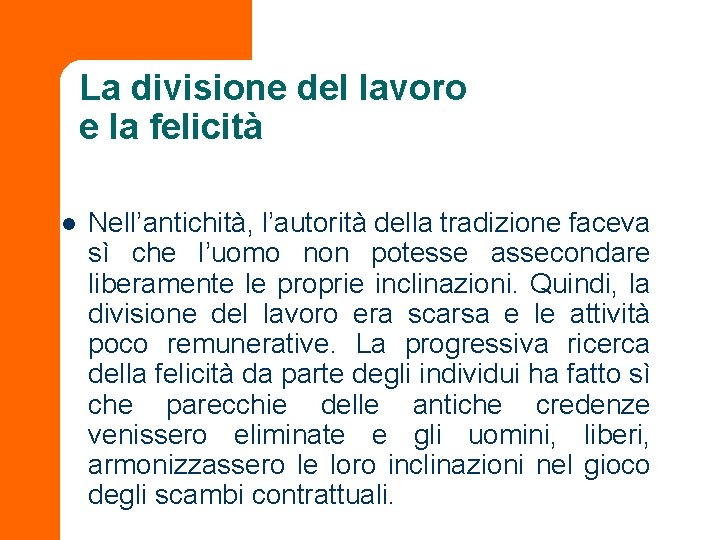 La divisione del lavoro e la felicità l Nell’antichità, l’autorità della tradizione faceva sì