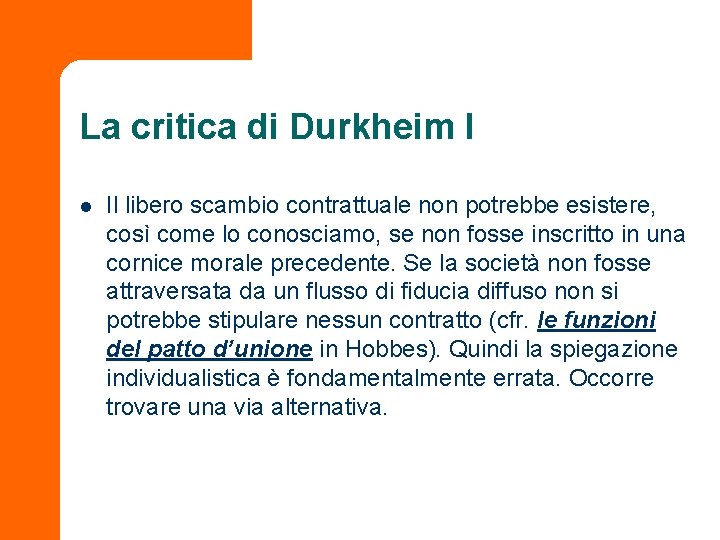 La critica di Durkheim I l Il libero scambio contrattuale non potrebbe esistere, così